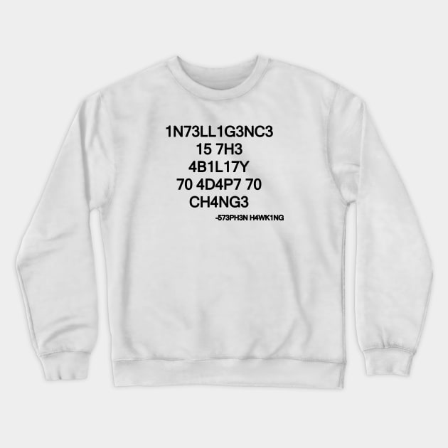 1N73LL1G3NC3 15 7H3 4B1L17Y 70 4D4P7 70 CH4NG3 Crewneck Sweatshirt by jcnenm